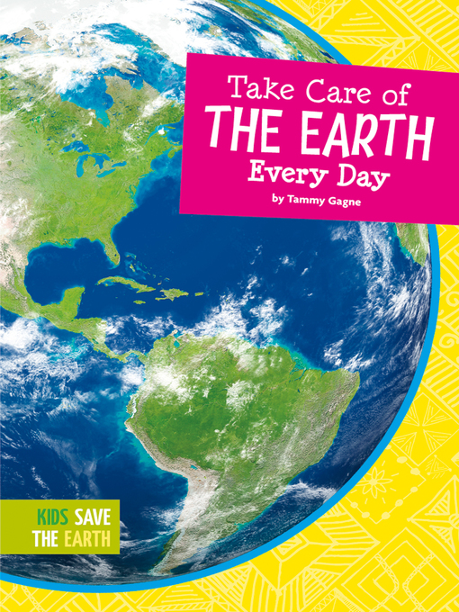 Title details for Take Care of the Earth Every Day by Tammy Gagne - Available